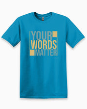 Your Words Matter - Bold Statement Tee-Sapphire-Neurodiversity, ADHD & Autism Awareness & Acceptance T-Shirt by Daily Bloom
