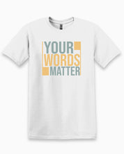 Your Words Matter - Bold Statement Tee-White-Neurodiversity, ADHD & Autism Awareness & Acceptance T-Shirt by Daily Bloom