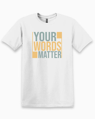 Autism T-Shirt - Your Words Matter - Bold Statement Tee - Daily Bloom
