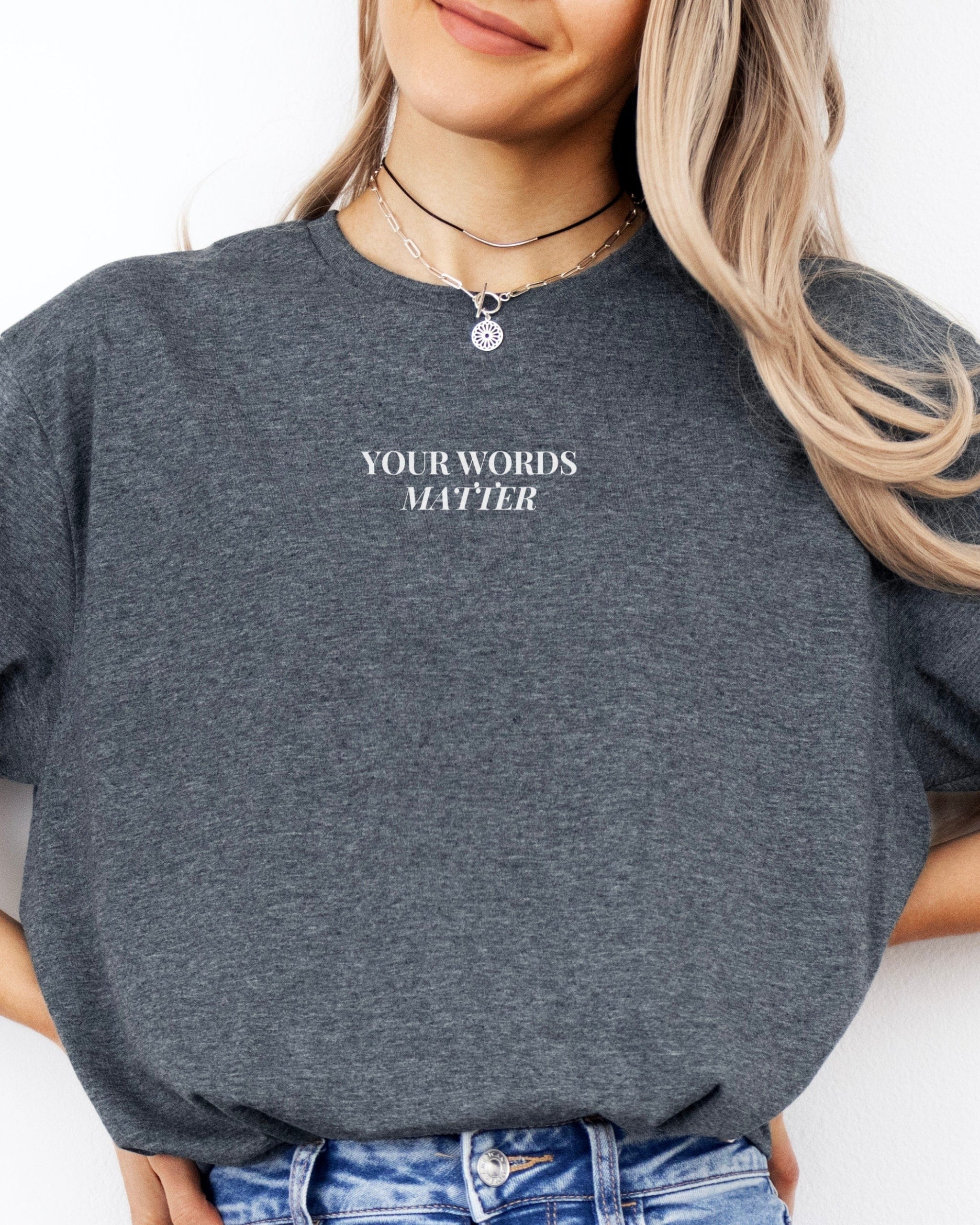 Your Words Matter Tee-Neurodiversity, ADHD & Autism Awareness & Acceptance T-Shirt by Daily Bloom