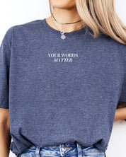 Your Words Matter Tee-Neurodiversity, ADHD & Autism Awareness & Acceptance T-Shirt by Daily Bloom