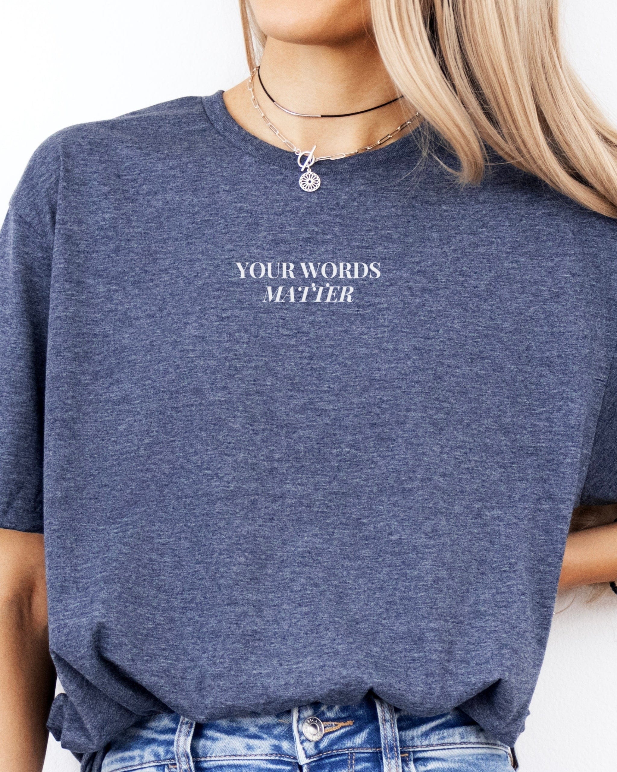 Your Words Matter Tee-Neurodiversity, ADHD & Autism Awareness & Acceptance T-Shirt by Daily Bloom