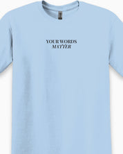 Your Words Matter Tee-Neurodiversity, ADHD & Autism Awareness & Acceptance T-Shirt by Daily Bloom