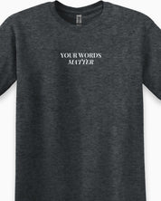Your Words Matter Tee-Neurodiversity, ADHD & Autism Awareness & Acceptance T-Shirt by Daily Bloom