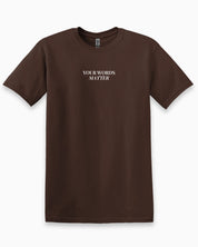 Your Words Matter Tee-Dark Chocolate-Neurodiversity, ADHD & Autism Awareness & Acceptance T-Shirt by Daily Bloom
