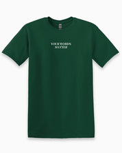 Your Words Matter Tee-Forest Green-Neurodiversity, ADHD & Autism Awareness & Acceptance T-Shirt by Daily Bloom