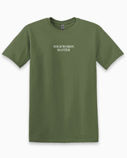 Your Words Matter Tee-Military Green-Neurodiversity, ADHD & Autism Awareness & Acceptance T-Shirt by Daily Bloom