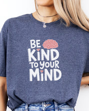 Be Kind to Your Mind Tee-Neurodiversity, ADHD & Autism Awareness & Acceptance T-Shirt by Daily Bloom