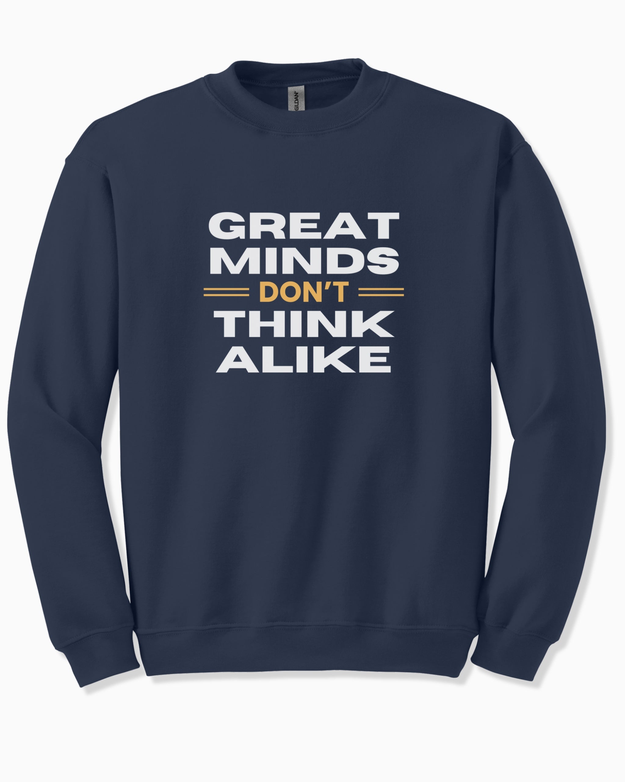 Great Minds Don't Think Alike Sweatshirt