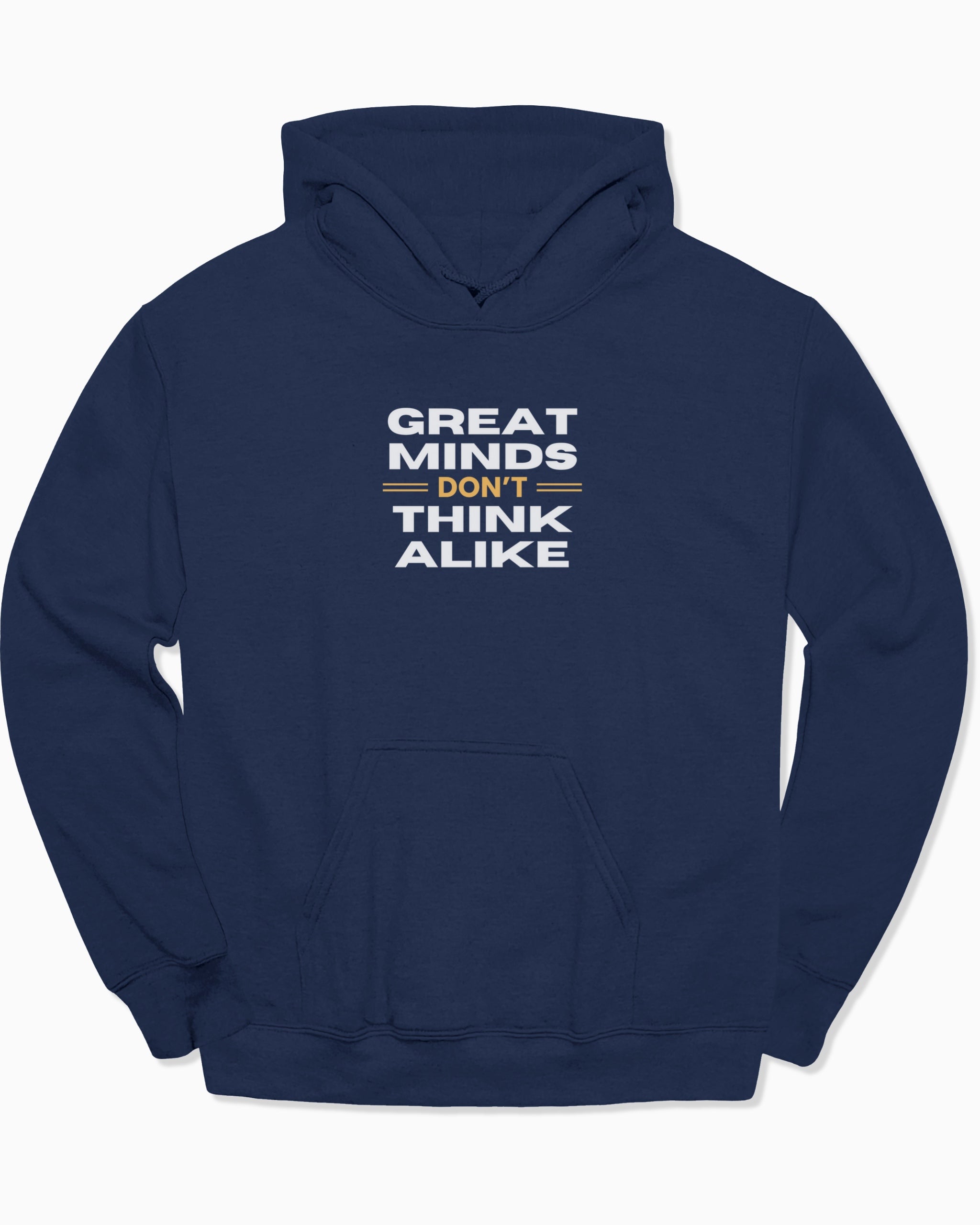 Great Minds Don't Think Alike Hoodie