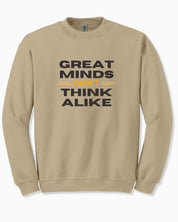 Great Minds Don't Think Alike Sweatshirt