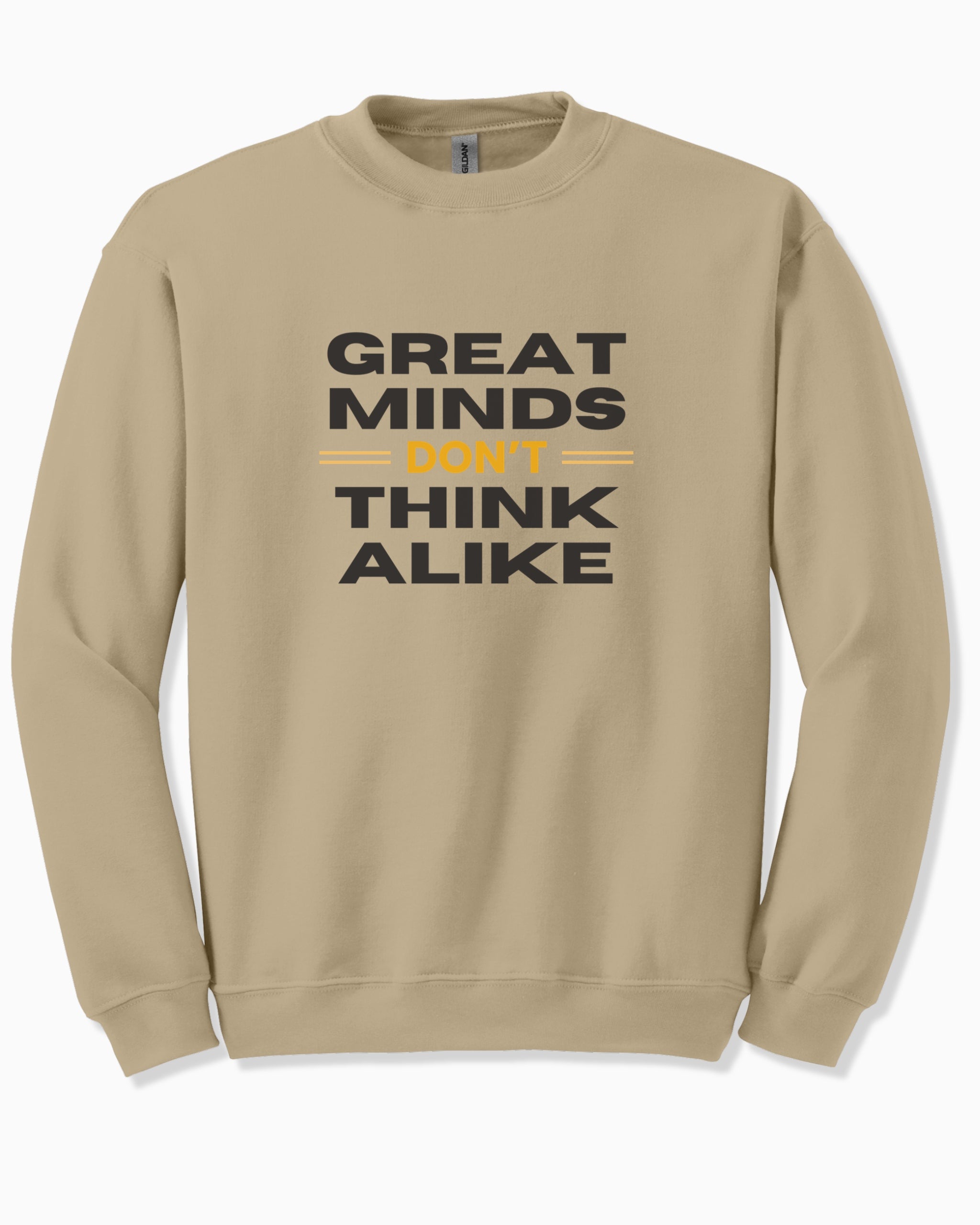 Great Minds Don't Think Alike Sweatshirt