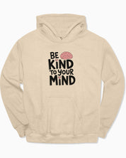 Be Kind to Your Mind Hoodie