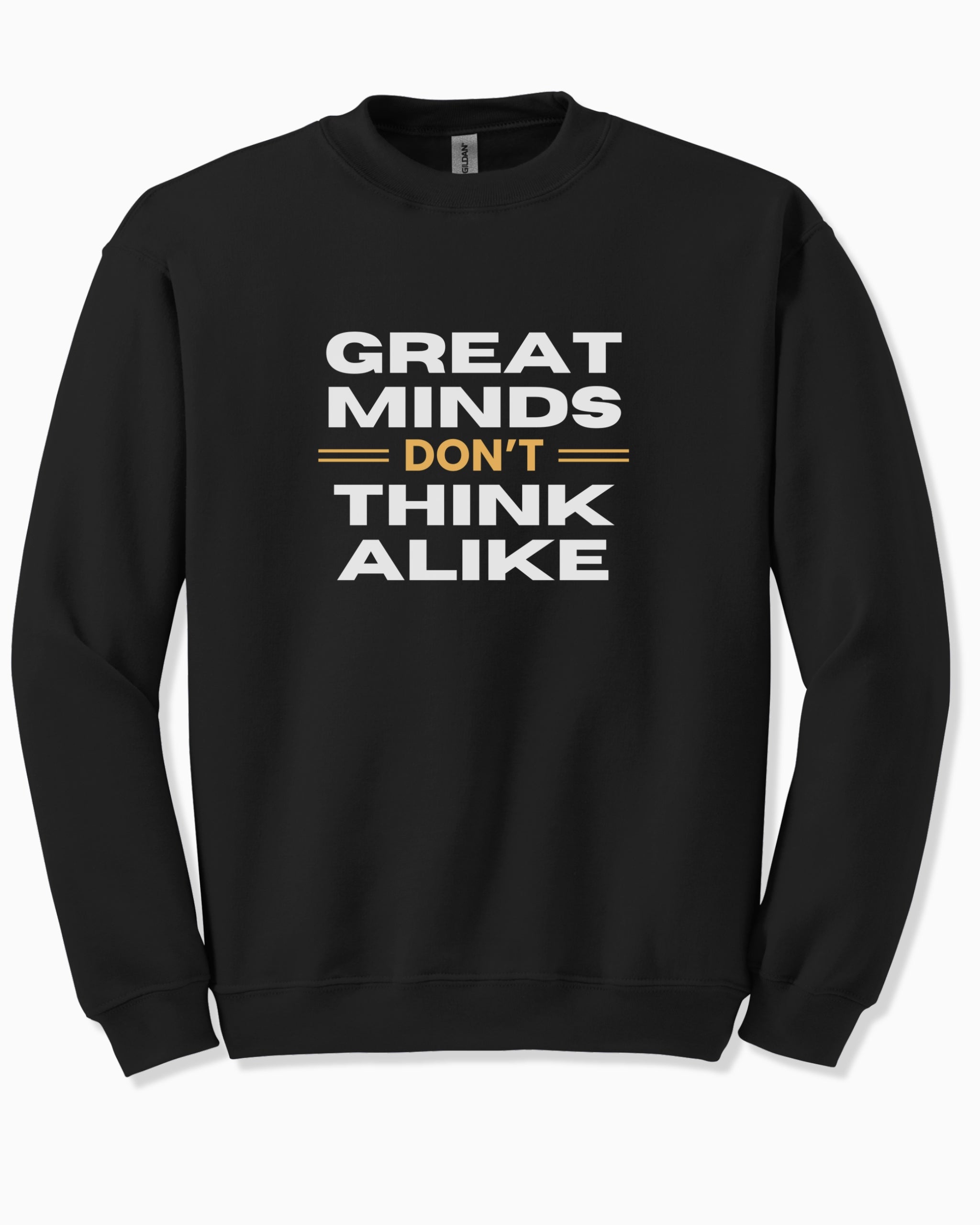 Great Minds Don't Think Alike Sweatshirt