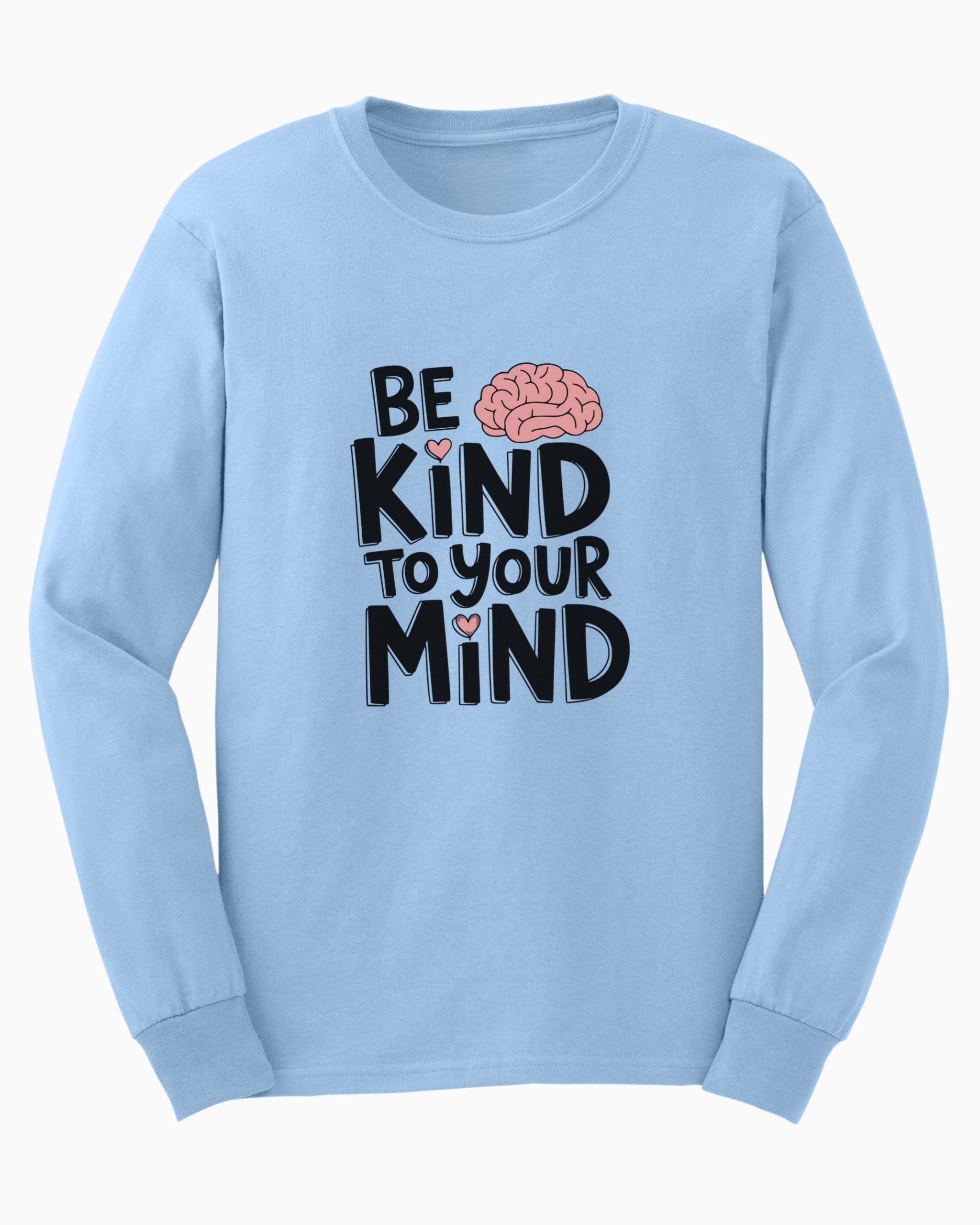 Be Kind to Your Mind Long Sleeve T-Shirt