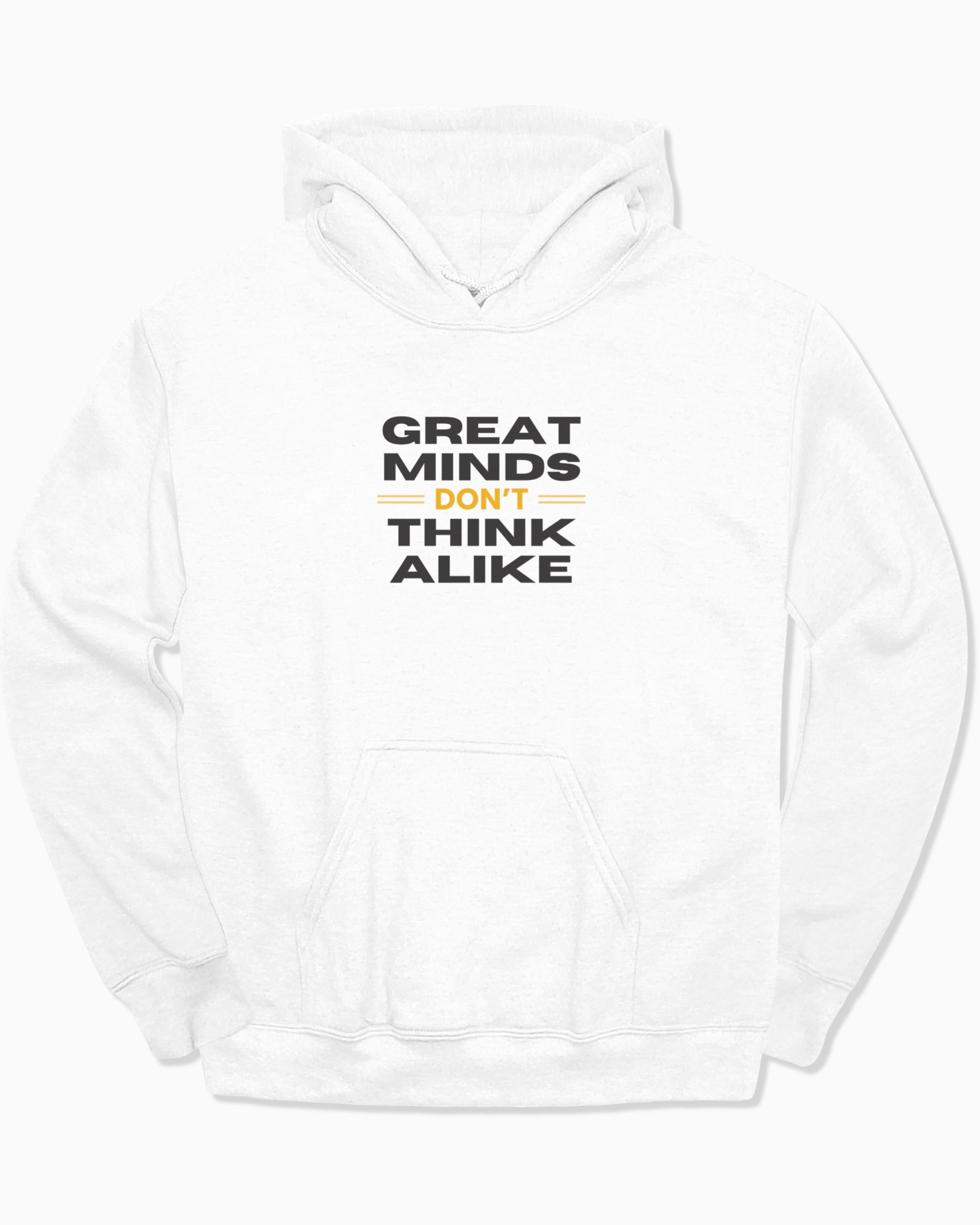 Great Minds Don't Think Alike Hoodie