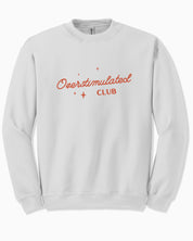Overstimulated Club Sweatshirt