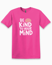 Be Kind to Your Mind Tee-Heliconia-Neurodiversity, ADHD & Autism Awareness & Acceptance T-Shirt by Daily Bloom
