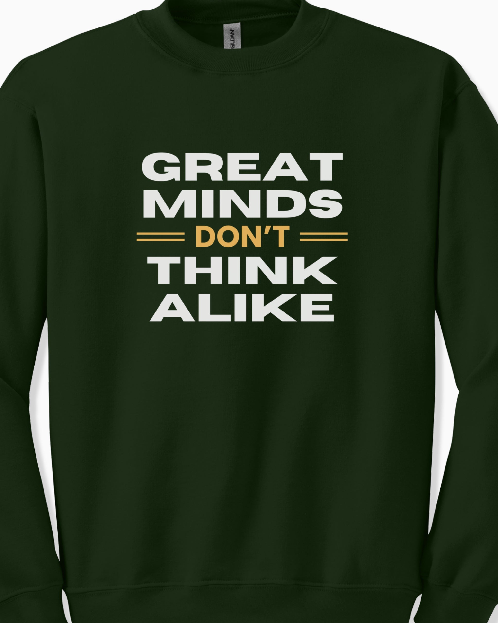 Great Minds Don't Think Alike Sweatshirt