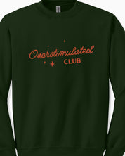 Overstimulated Club Sweatshirt