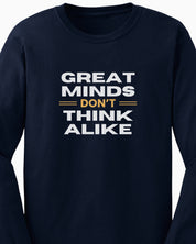 Great Minds Don't Think Alike Long Sleeve T-Shirt
