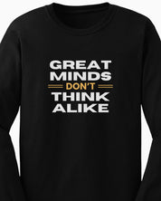 Great Minds Don't Think Alike Long Sleeve T-Shirt