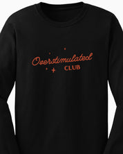 Overstimulated Club Long Sleeve T-Shirt