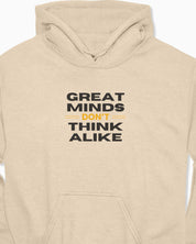 Great Minds Don't Think Alike Hoodie
