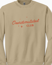 Overstimulated Club Sweatshirt