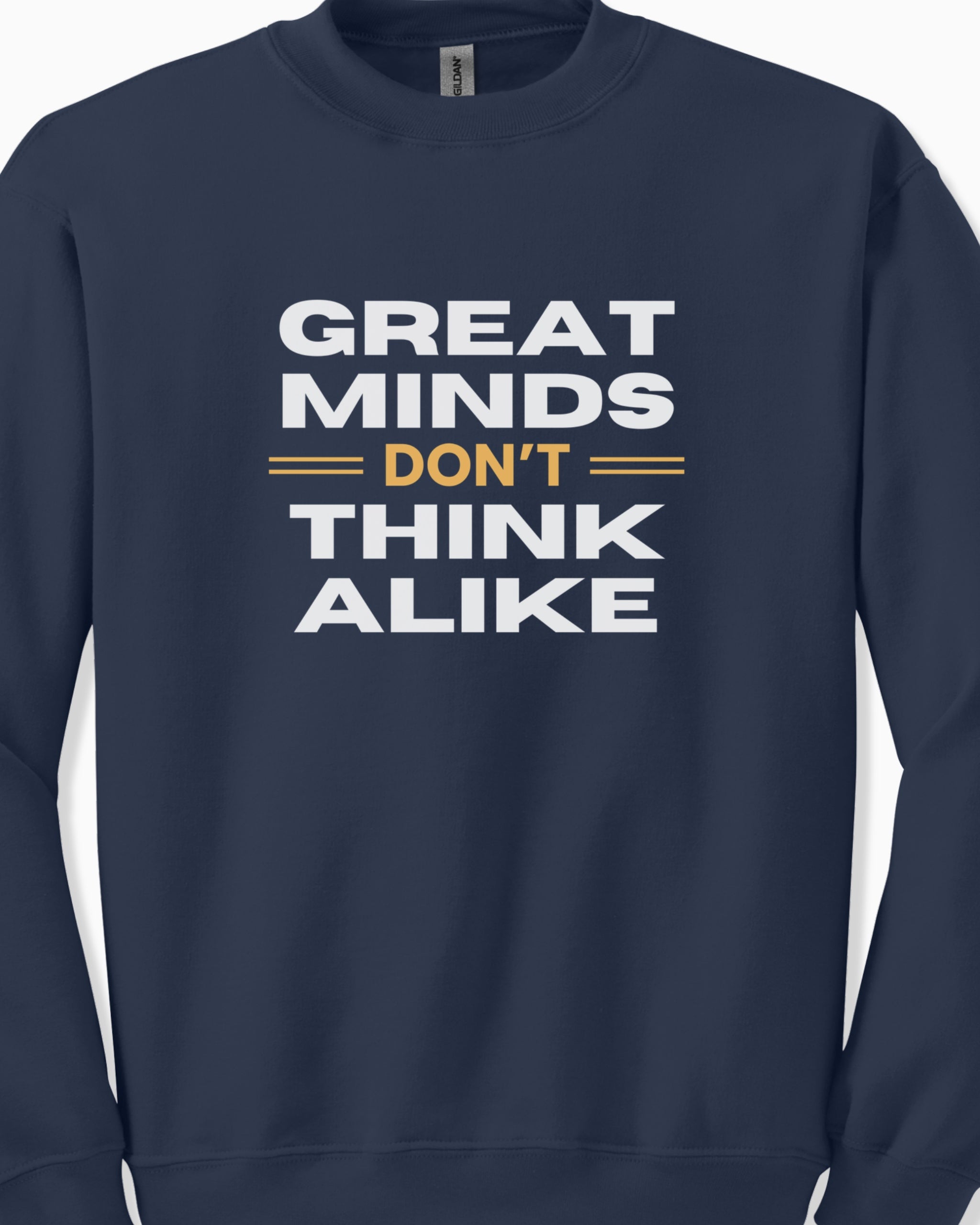 Great Minds Don't Think Alike Sweatshirt