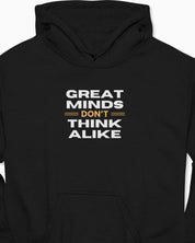 Great Minds Don't Think Alike Hoodie
