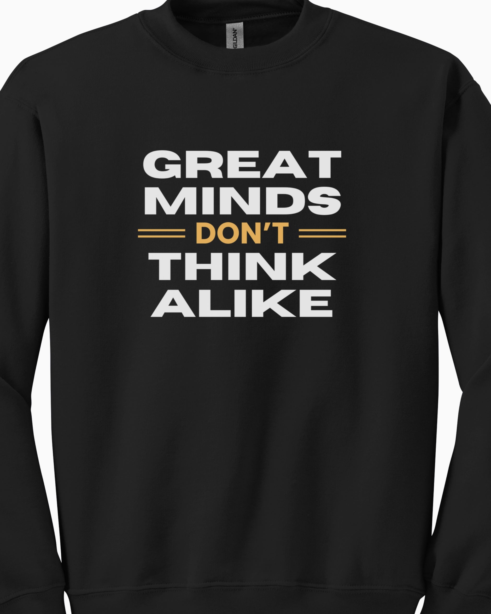 Great Minds Don't Think Alike Sweatshirt