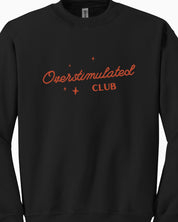 Overstimulated Club Sweatshirt