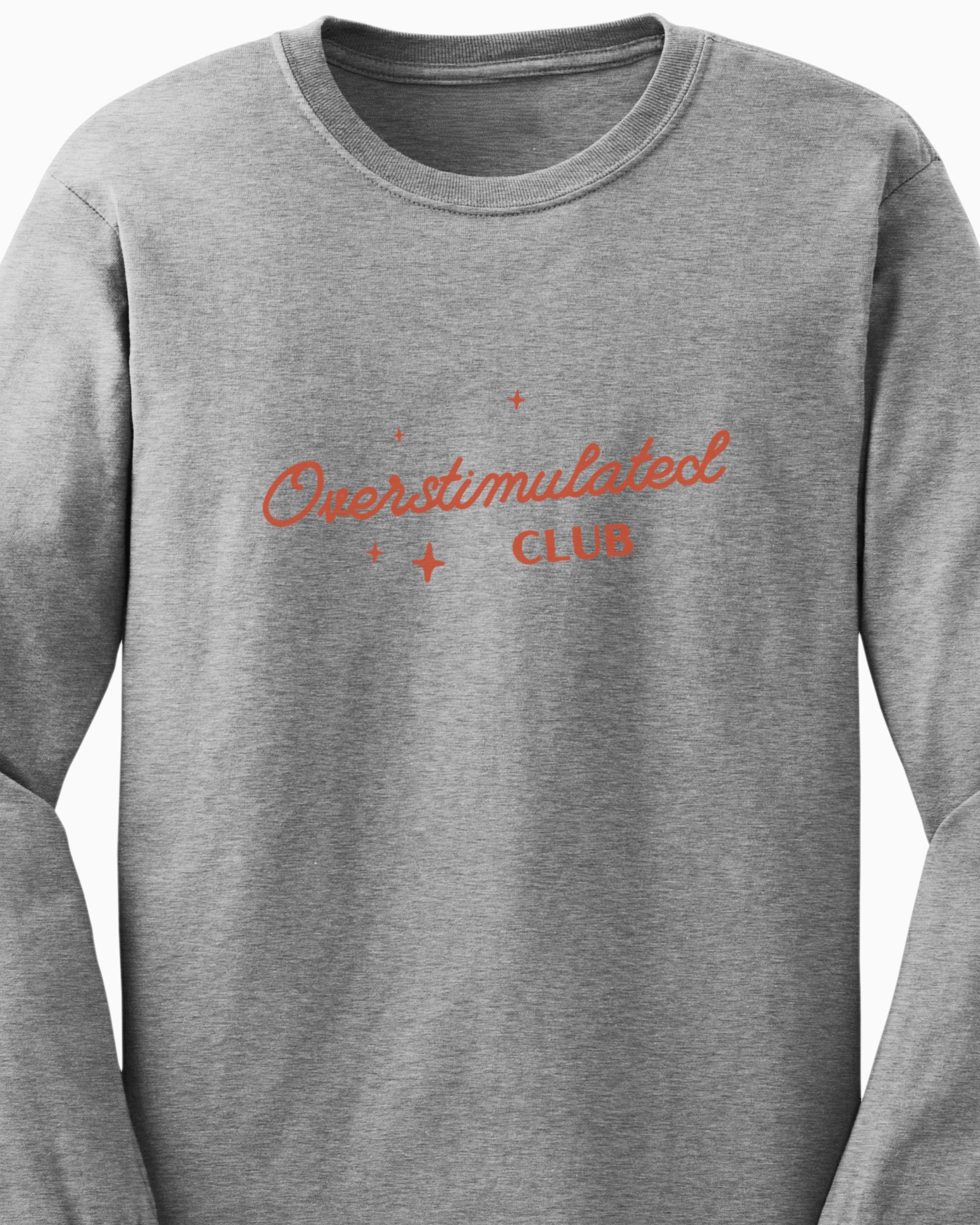 Overstimulated Club Long Sleeve T-Shirt