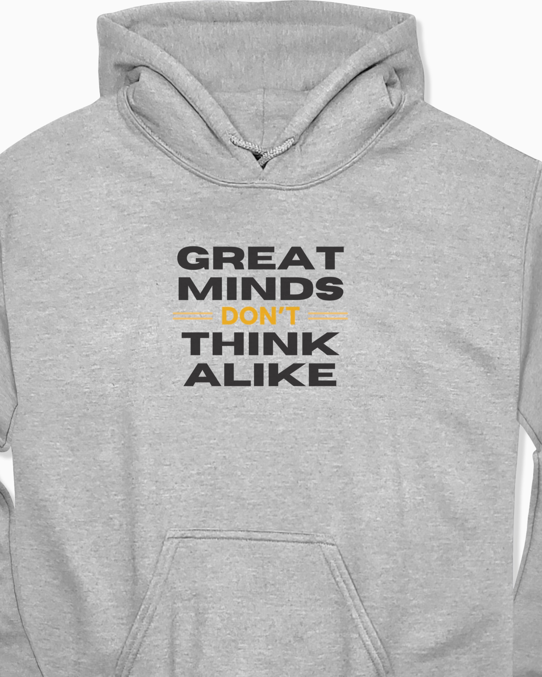 Great Minds Don't Think Alike Hoodie