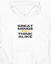 Great Minds Don't Think Alike Hoodie