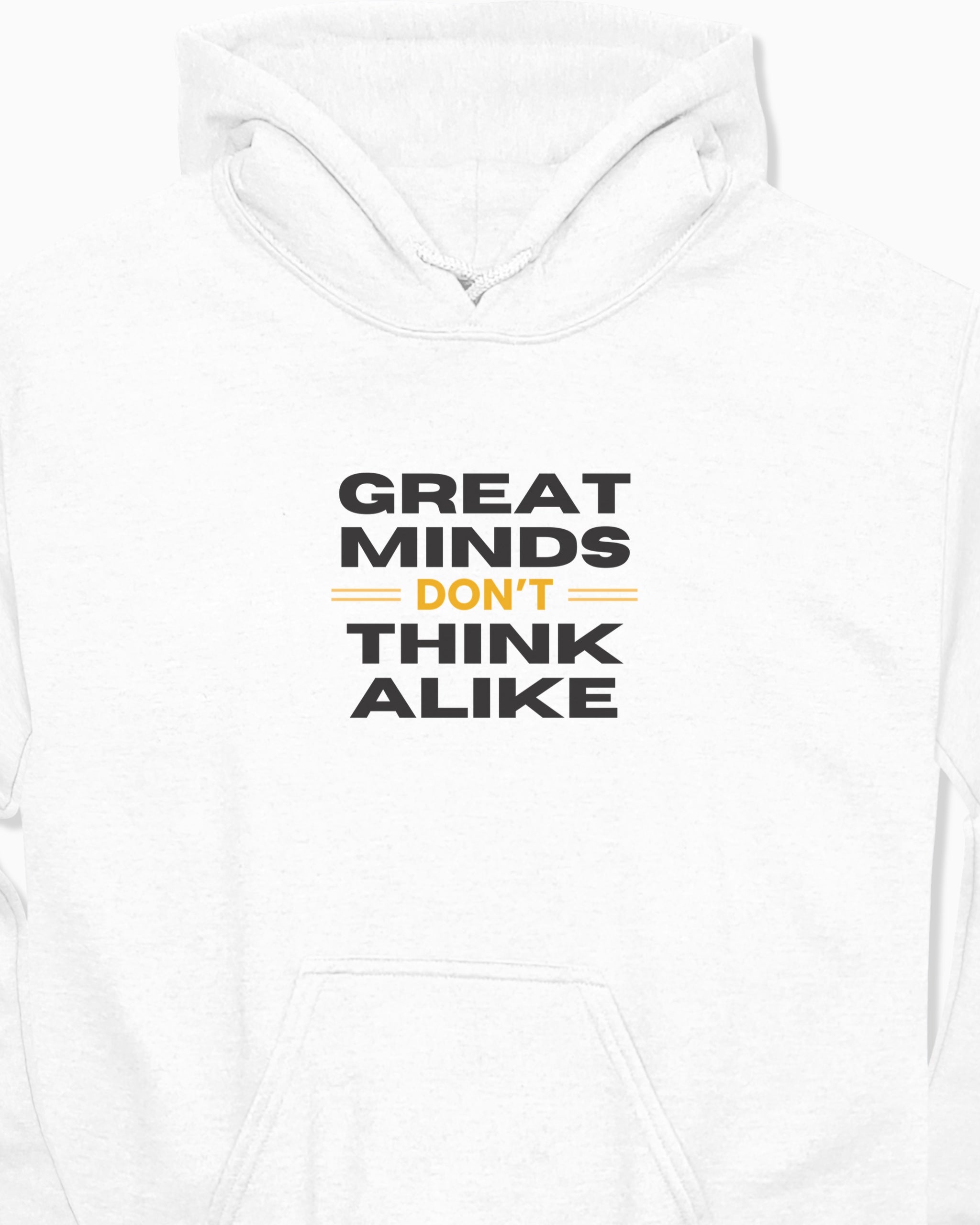 Great Minds Don't Think Alike Hoodie