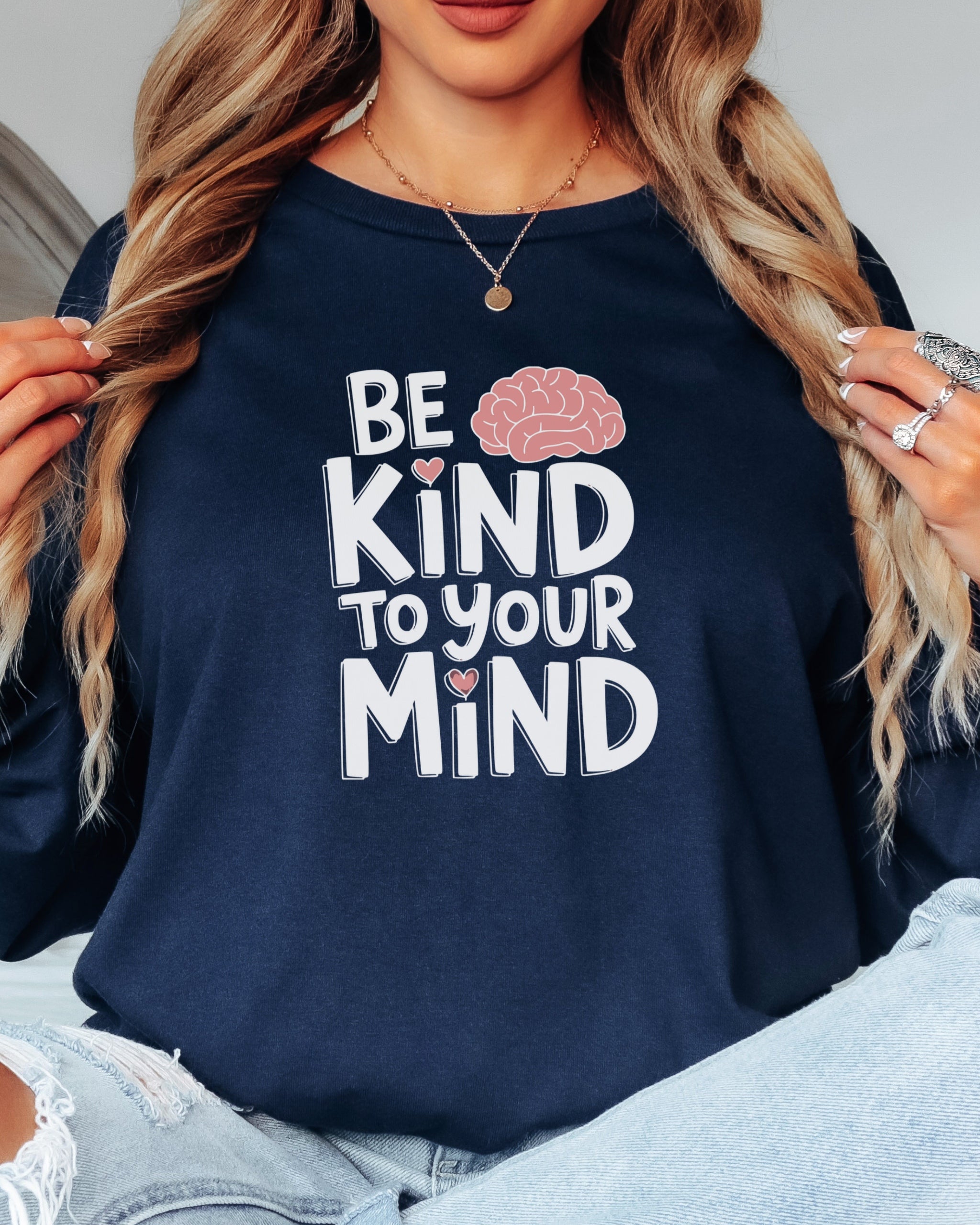 Be Kind to Your Mind Long Sleeve T-Shirt