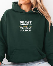 Great Minds Don't Think Alike Hoodie