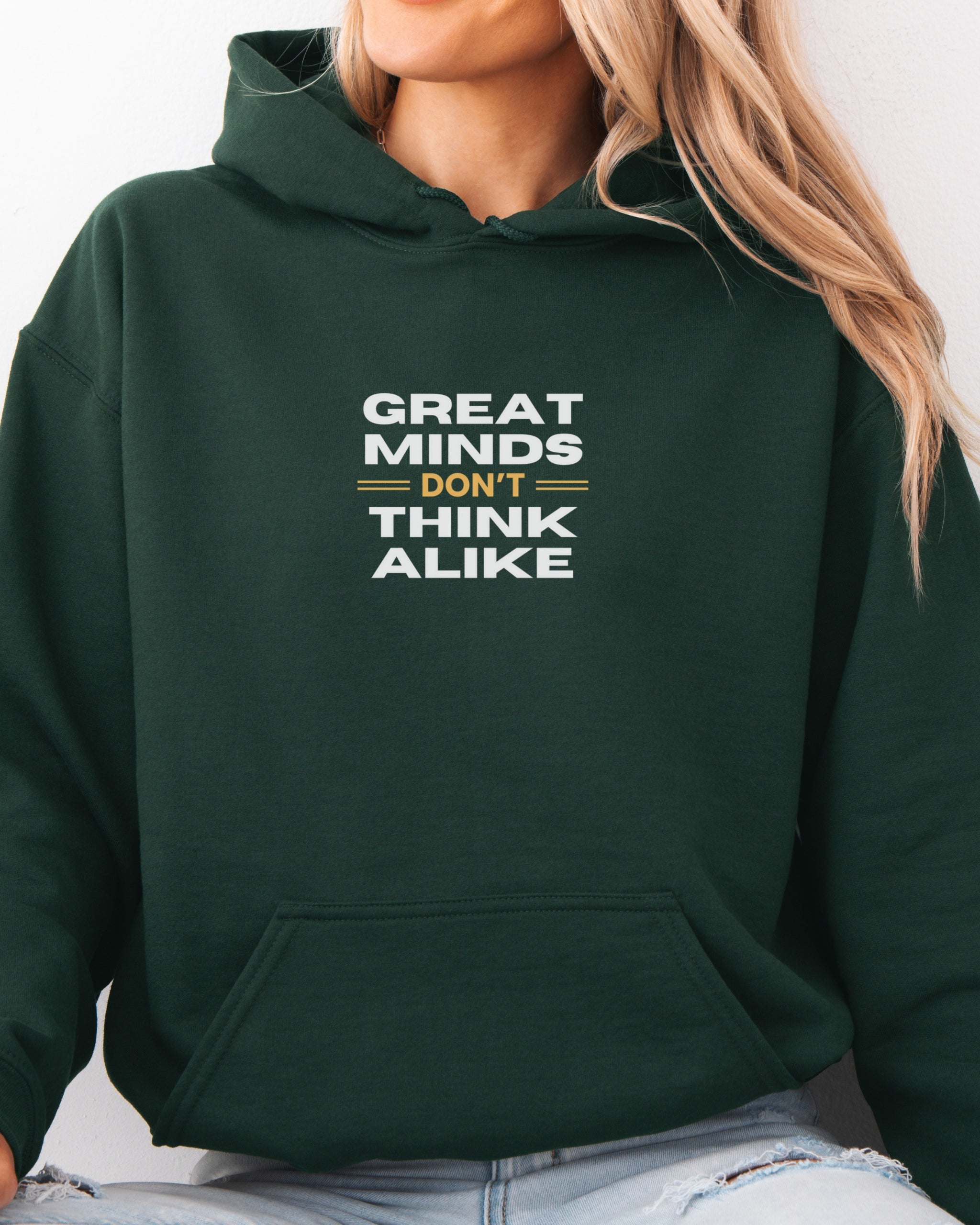 Great Minds Don't Think Alike Hoodie