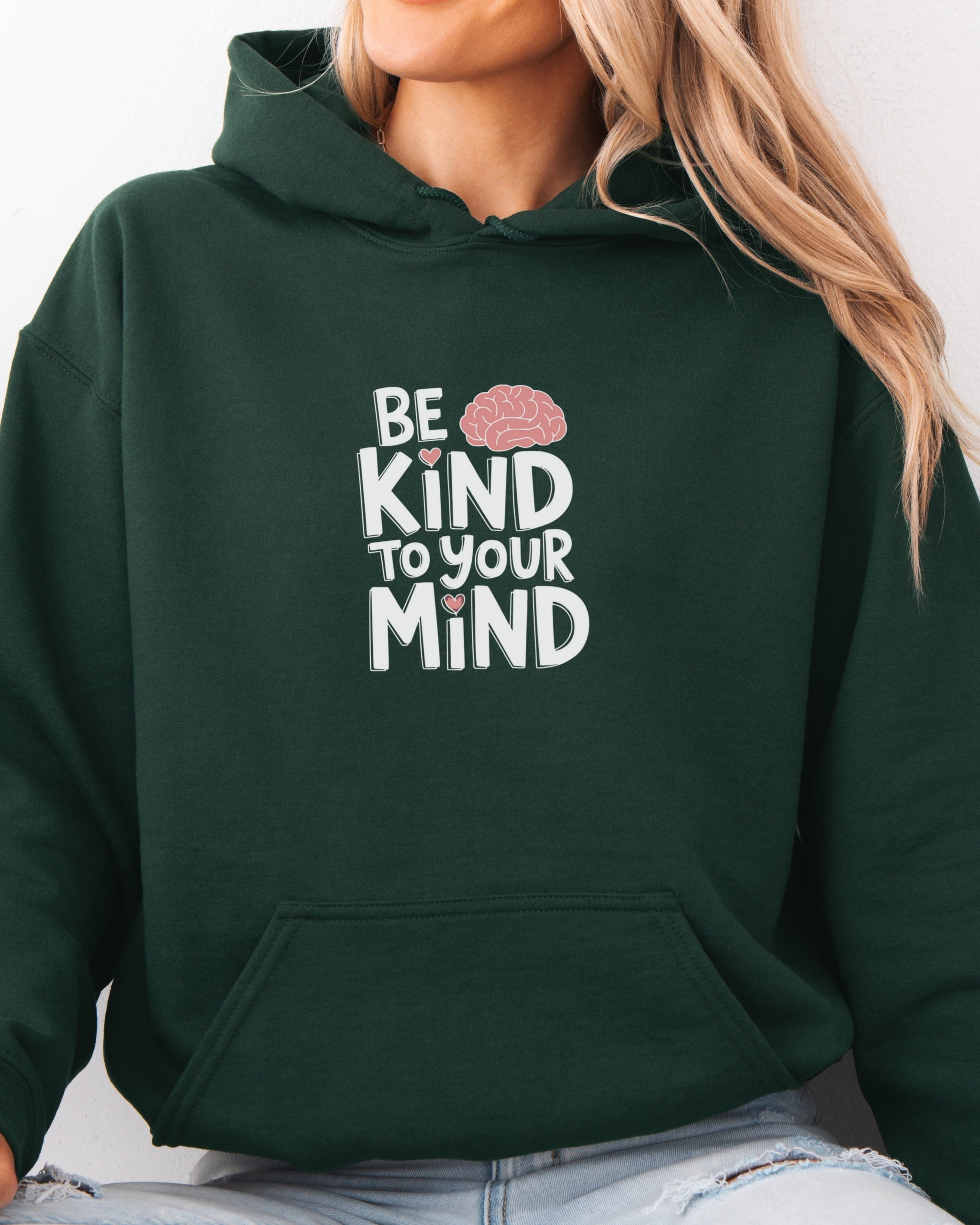 Be Kind to Your Mind Hoodie