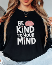Be Kind to Your Mind Long Sleeve T-Shirt