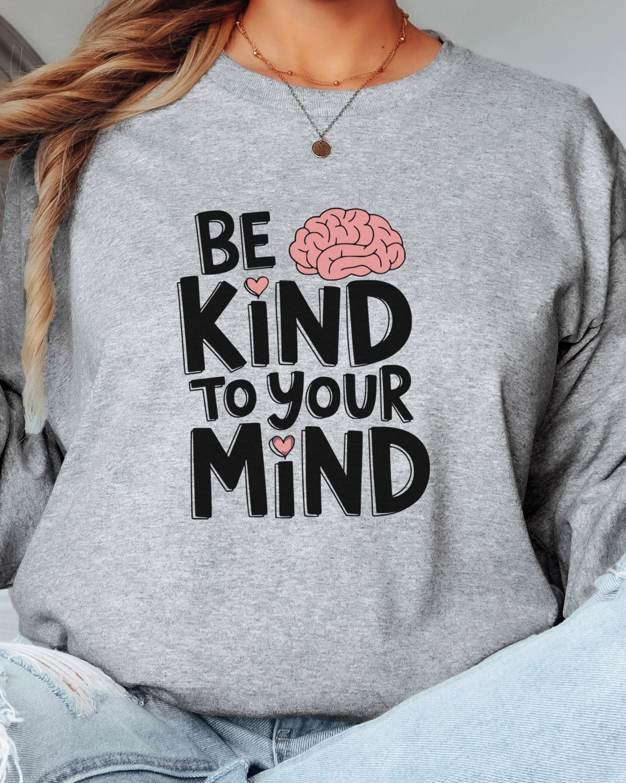 Be Kind to Your Mind Long Sleeve T-Shirt
