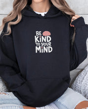 Be Kind to Your Mind Hoodie
