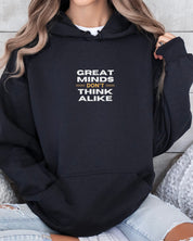 Great Minds Don't Think Alike Hoodie