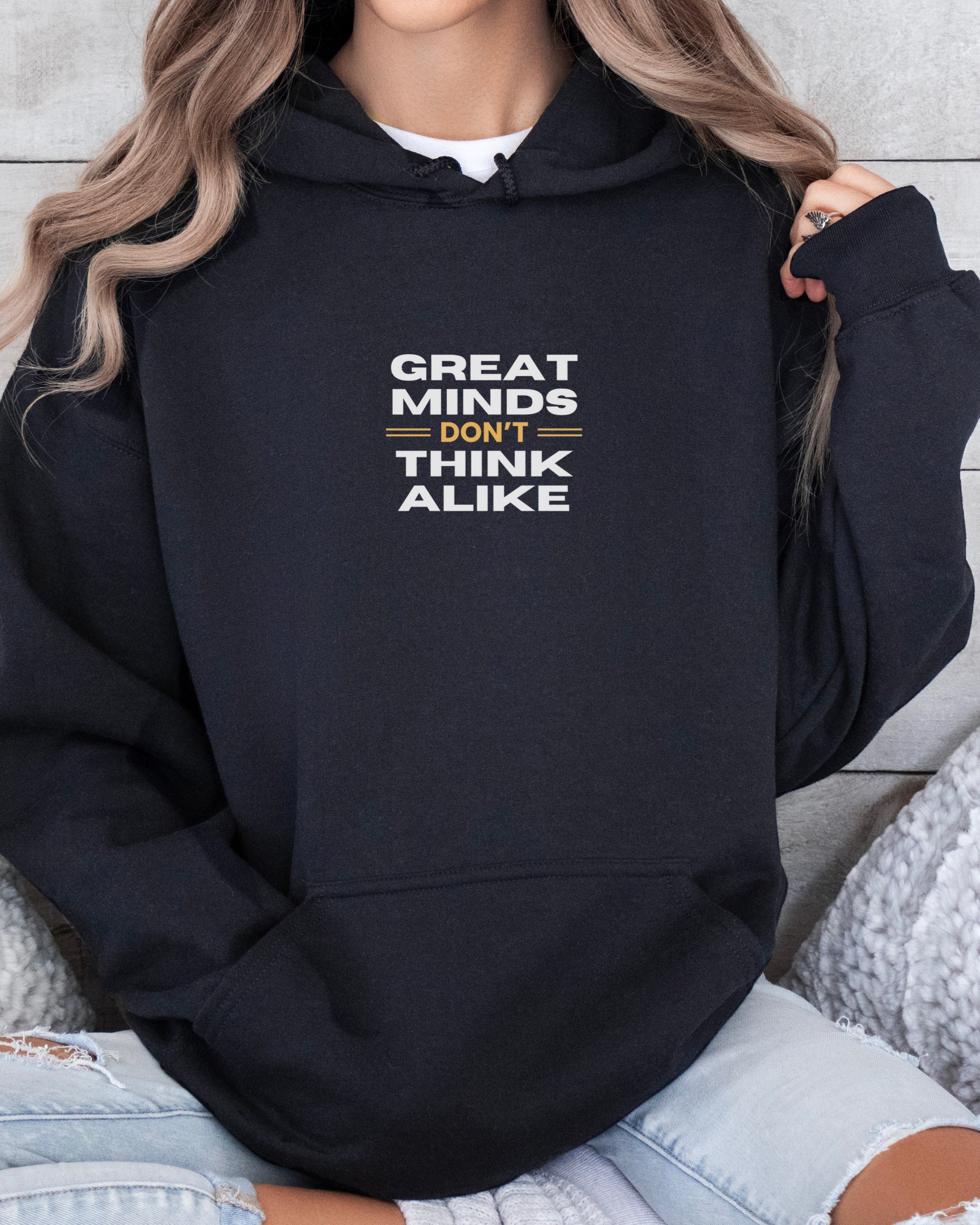 Great Minds Don't Think Alike Hoodie