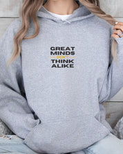 Great Minds Don't Think Alike Hoodie