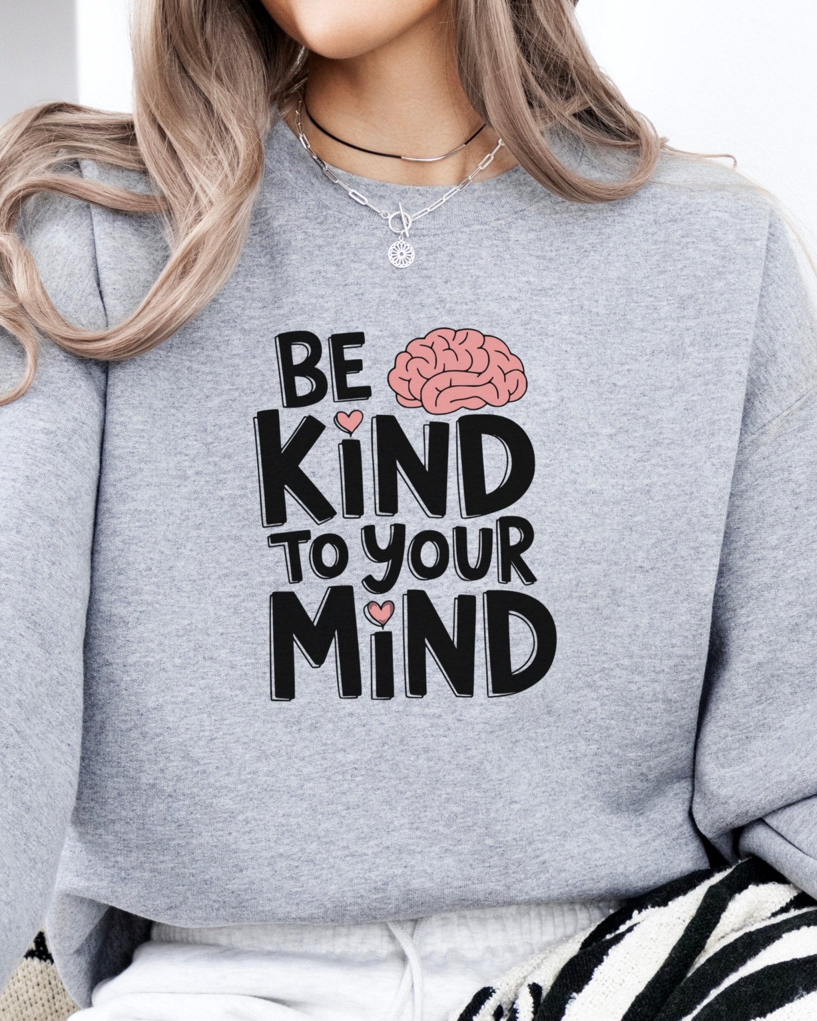 Autism Sweatshirt - Be Kind to Your Mind Sweatshirt - Daily Bloom