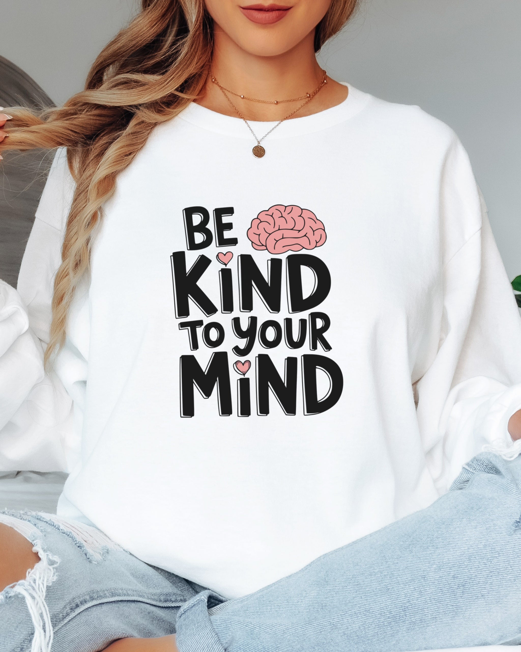 Be Kind to Your Mind Long Sleeve T-Shirt