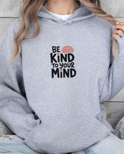 Be Kind to Your Mind Hoodie